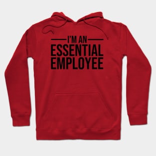 I'm an Essential Employee black Hoodie